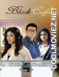 Black Coffee (2017) Bengali Movie