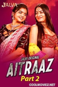 Aitraaz (2023) Part 2 Jalva Original