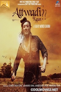 Attwadi Kaun (2018) Punjabi Movie