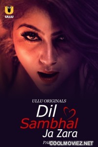 Dil Sambhal Ja Zara (2024) Ullu Original