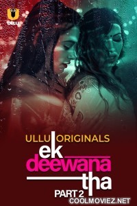 Ek Deewana Tha (2024) Part 2 Ullu Original