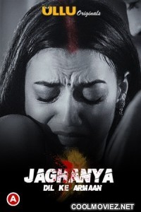 Jaghanya Dil Ke Armaan (2021) ULLU Original