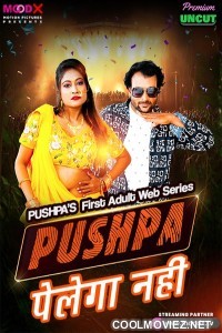 Pushpa Pelega Nahi (2025) MoodX Original