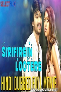 Sirifirein Lootere (2018) Hindi Dubbed South Movie