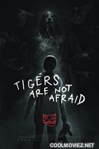 Tigers Are Not Afraid (2017) Hindi Dubbed Movie